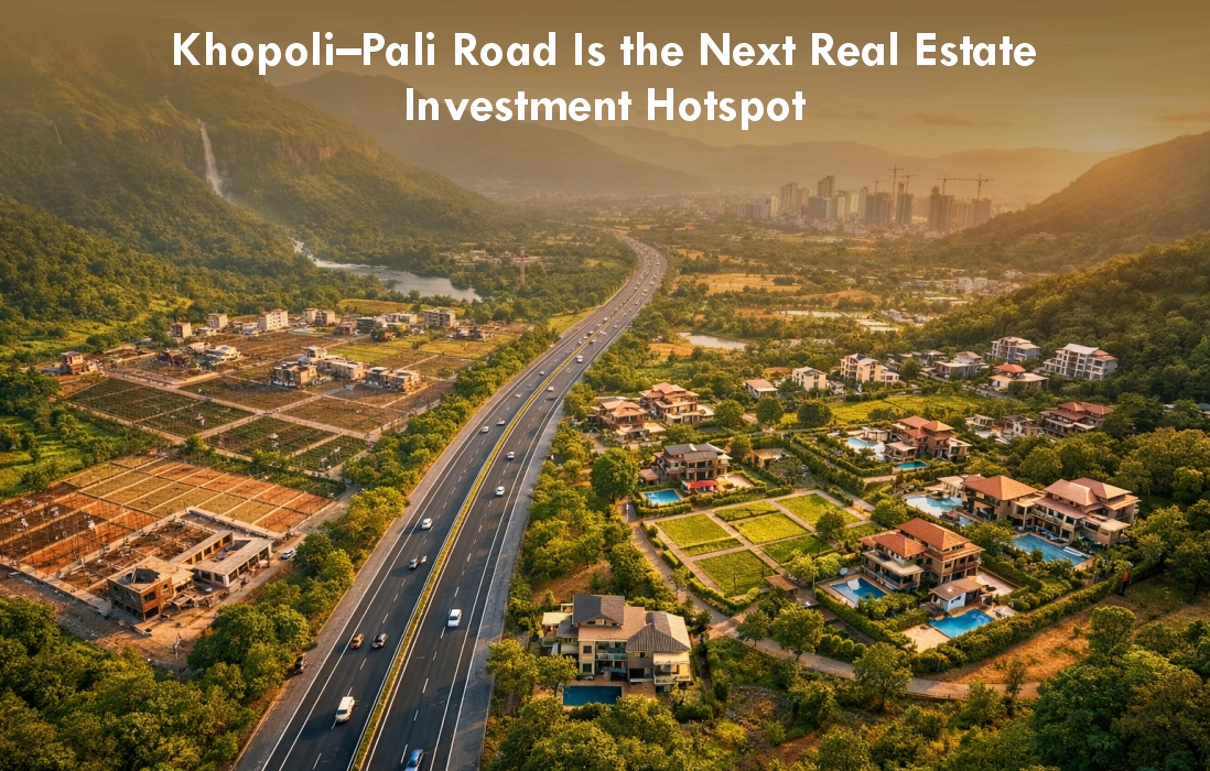 Why Khopoli–Pali Road Is the Next Real Estate Investment Hotspot