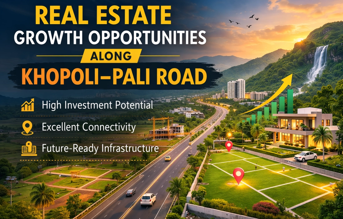 Real Estate Growth Opportunities Along Khopoli–Pali Road